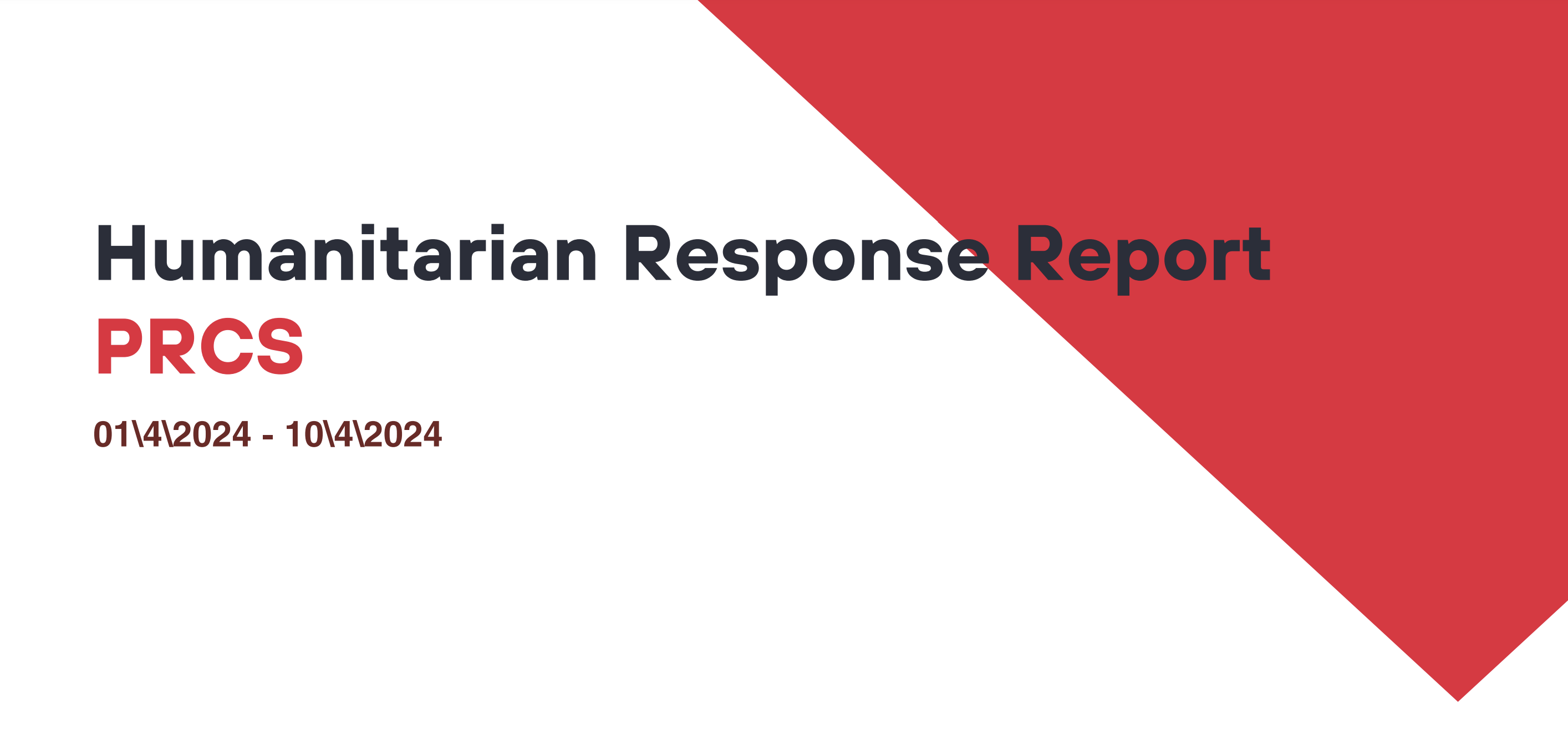 Humanitarian Response Report PRCS 1/4/2024 - 10/4/2024 