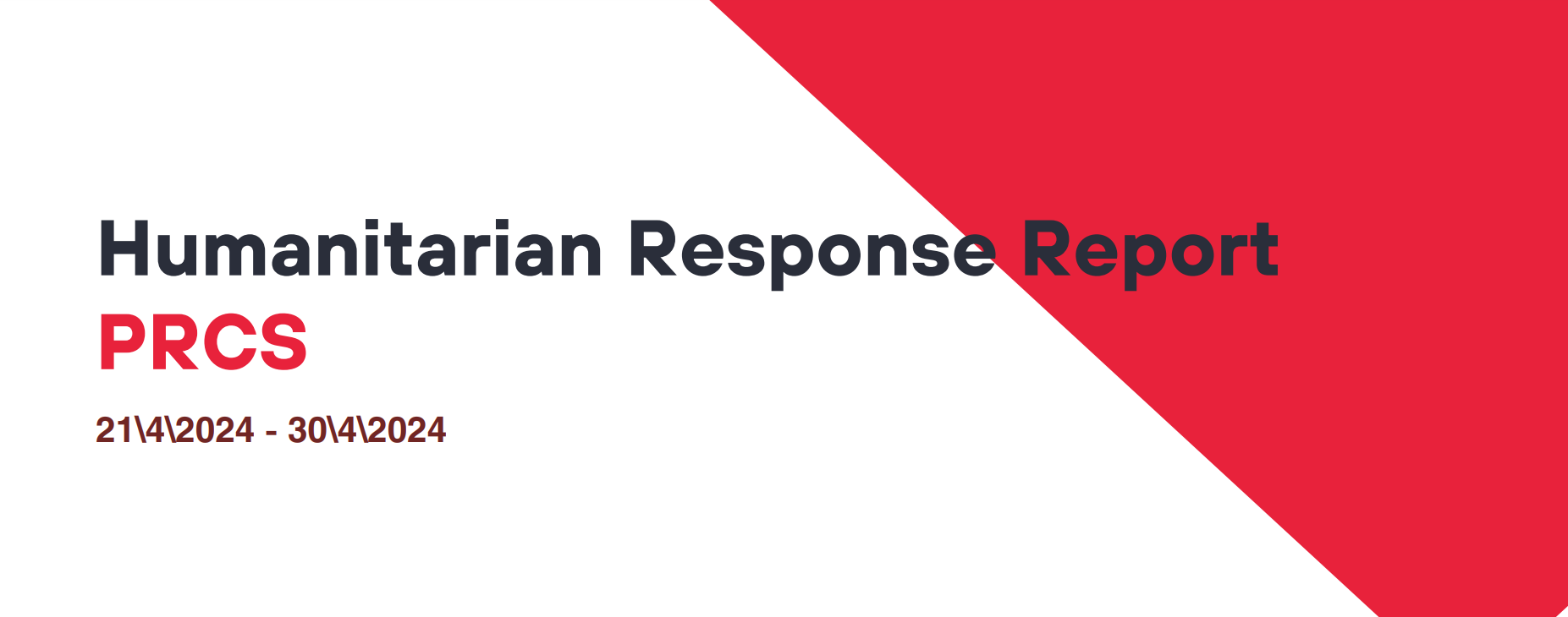 Humanitarian Response Report PRCS 21/4/2024 - 30/4/2024