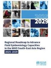 Regional Roadmap to Advance Field Epidemiology Capacities in the WHO South-East Asia Region 2025–2029