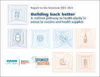 Report on the biennium 2022-2023. Building back better: A resilient pathway to health equity in access to vaccine and health supplies