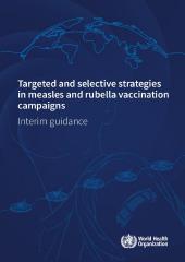 Targeted and selective strategies in measles and rubella vaccination campaigns: Interim guidance