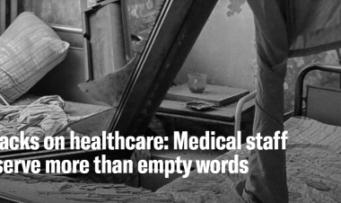 Attacks on healthcare: Medical staff deserve more than empty words