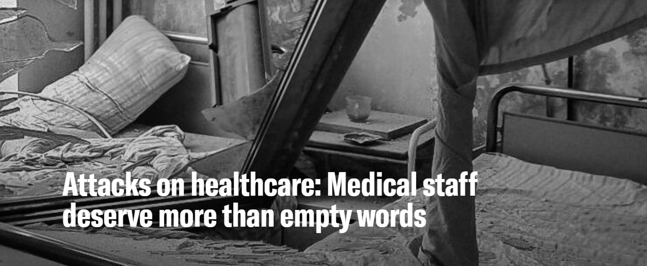 Attacks on healthcare: Medical staff deserve more than empty words