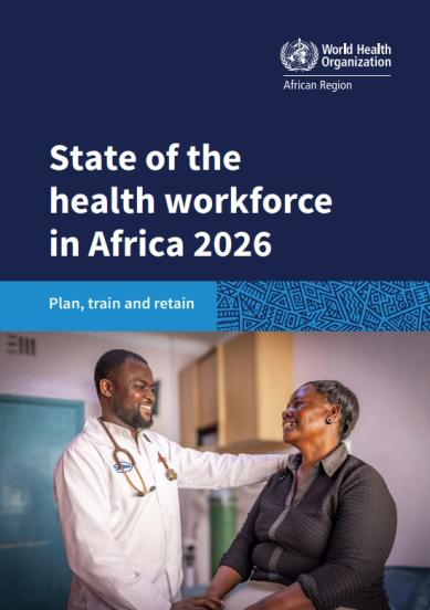 State of the Health Workforce in Africa 2026: Plan, Train and Retain