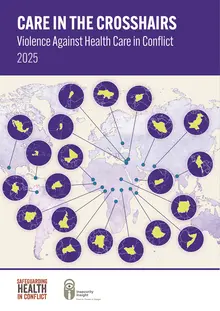 Care in the crosshairs: Violence Against Health Care in Conflict 2025