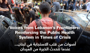 Voices from Lebanon’s Frontliners: Reinforcing the Public Health System in Times of Crisis