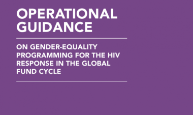 Operational guidance on gender equality programming for the HIV response in The Global Fund cycle
