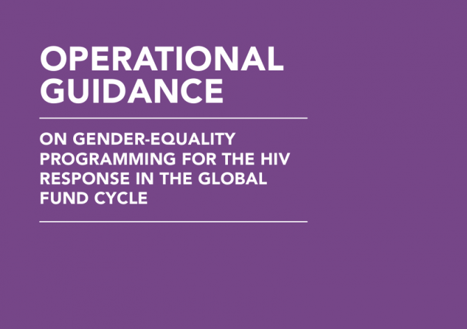 Operational guidance on gender equality programming for the HIV response in The Global Fund cycle