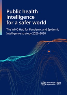 Public health intelligence for a safer world: WHO Hub for Pandemic and Epidemic Intelligence strategy 2026–2030