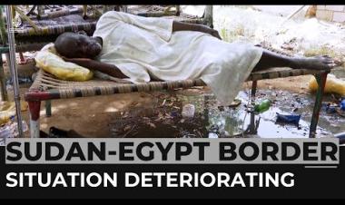 Sudan-Egypt border: Humanitarian situation deteriorating